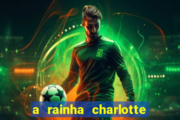 a rainha charlotte era negra